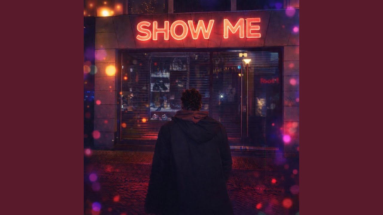 SHOW ME