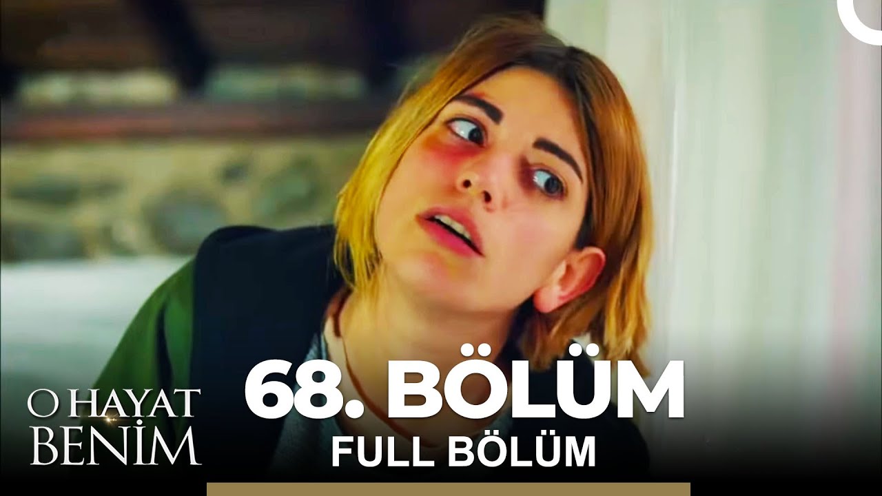 O Hayat Benim 68. Bölüm