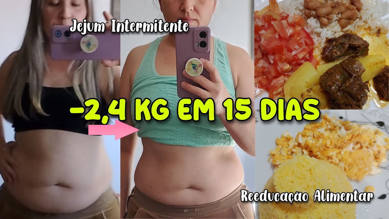 Diário da Dieta - Eliminei 2,4 kg em 15 Dias | Reeducação Alimentar e Jejum Intermitente!
