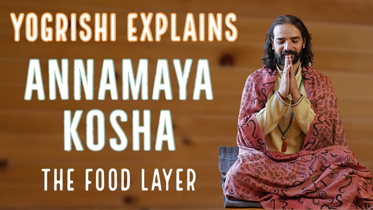 What is Annamaya Kosha? - Yogrishi Vishvketu Explains | 5 Koshas