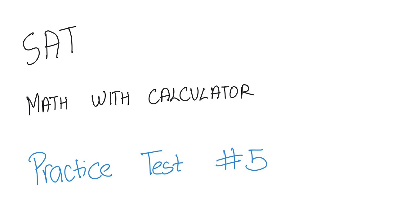SAT Practice Test 5 Math With Calculator Walkthrough (Section 2) | College Board |