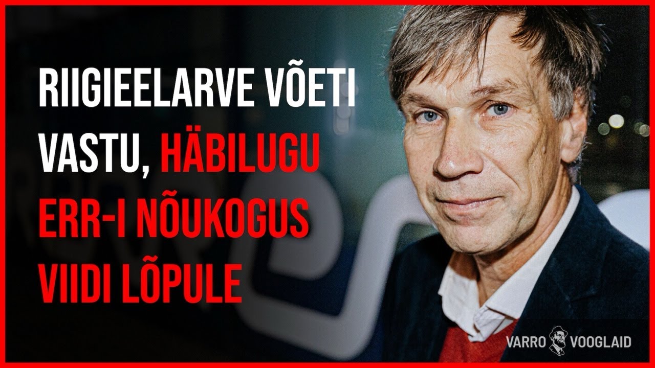 Varro Vooglaid LIVE #134 / Riigieelarve v&otilde;eti vastu, h&auml;bilugu ERR-i n&otilde;ukogus viidi l&otilde;pule