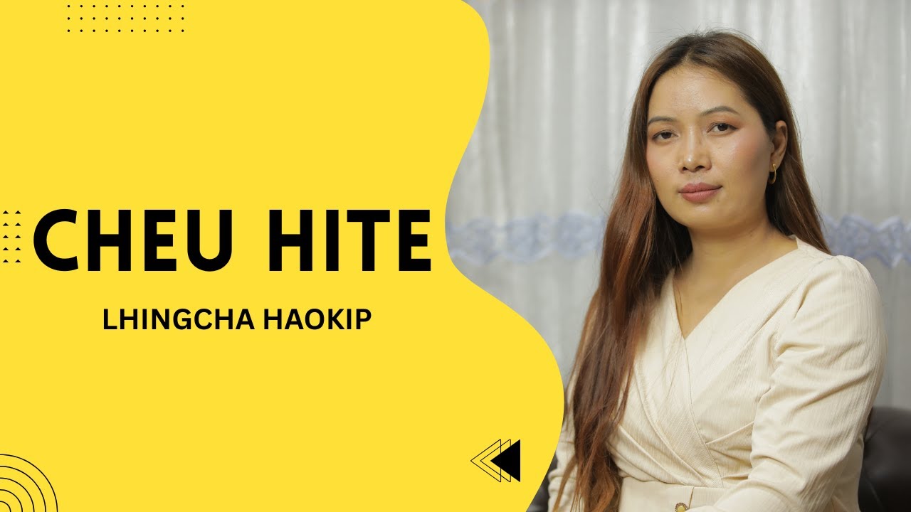 CHEU HITE CHEU HITE|| LHINGCHA HAOKIP ||