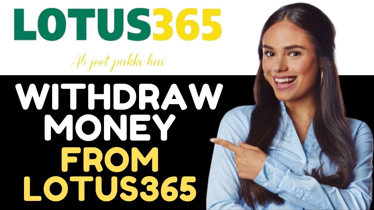 How To Withdraw Money From Lotus365 - (2024)