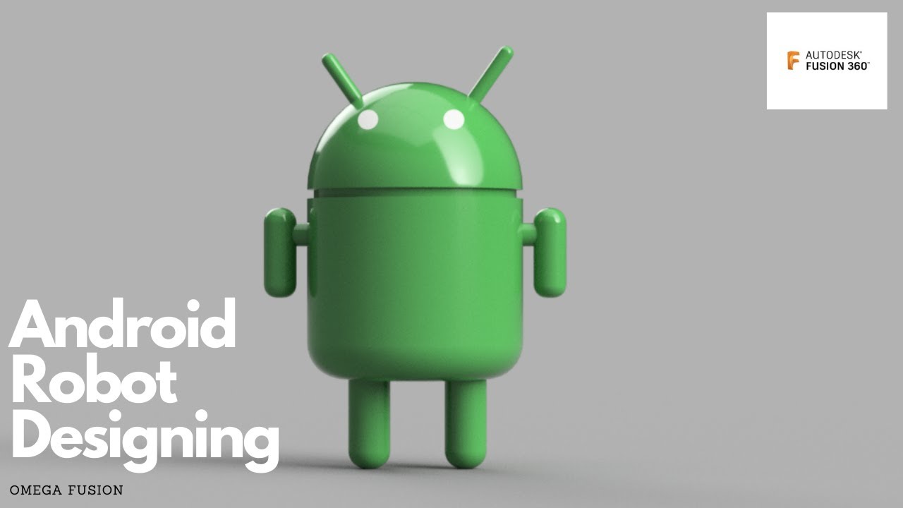 Design Android Robot using Autodesk Fusion 360
