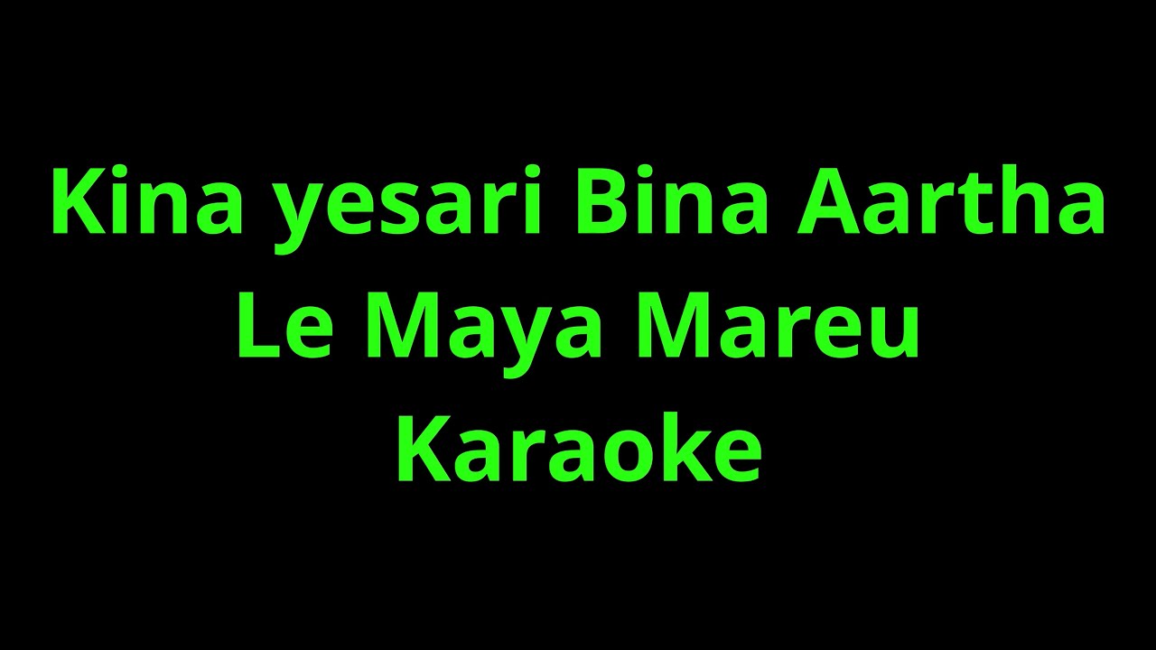 Kina yesari bina artha le maya mareu karaoke