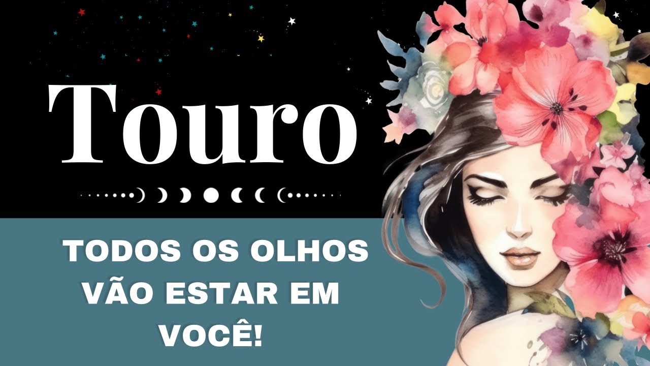 🔮TOURO🌻É QUESTÃO DE TEMPO🔥TODOS OS OLHOS VÃO ESTAR EM VC🔥SE PREPARA QUE VC VAI CHAMAR ATENÇÃO!