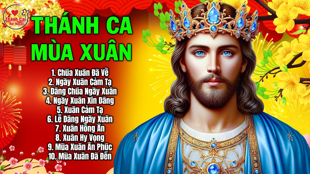Thánh Ca Mùa Xuân Đặc Biệt 2026 | Chúa Xuân Đã Về | Thánh Ca Hải Ngoại Hay Nhất