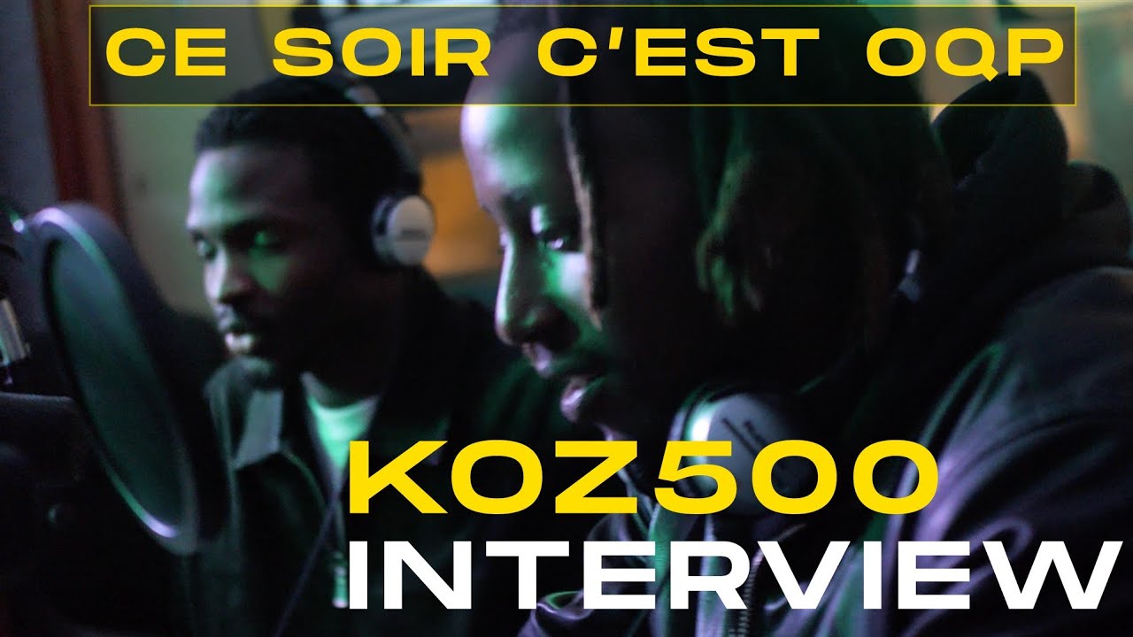 Koz 500 : 《 tu dois te voir comme un boss avant d'être un boss》Interview #CeSoirCestOQP