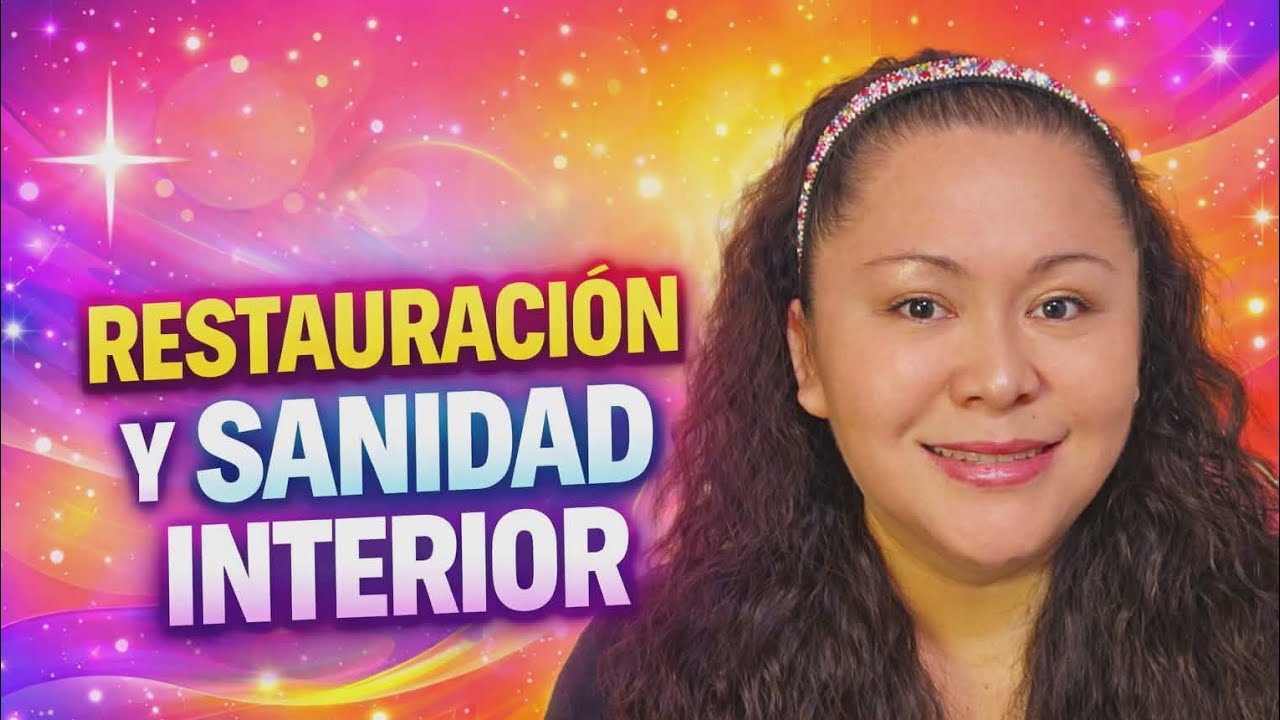 Restauración y sanidad interior / Pastora Maribel Reynoso