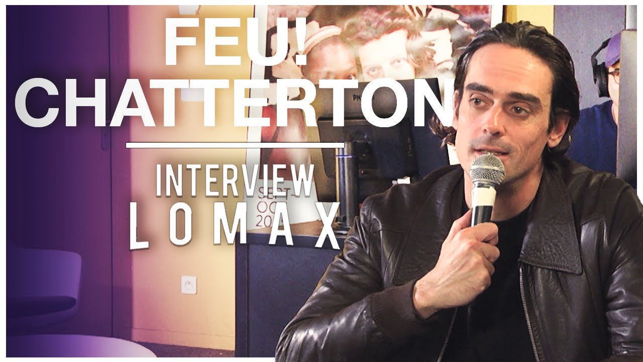 Feu! Chatterton- Interview Lomax