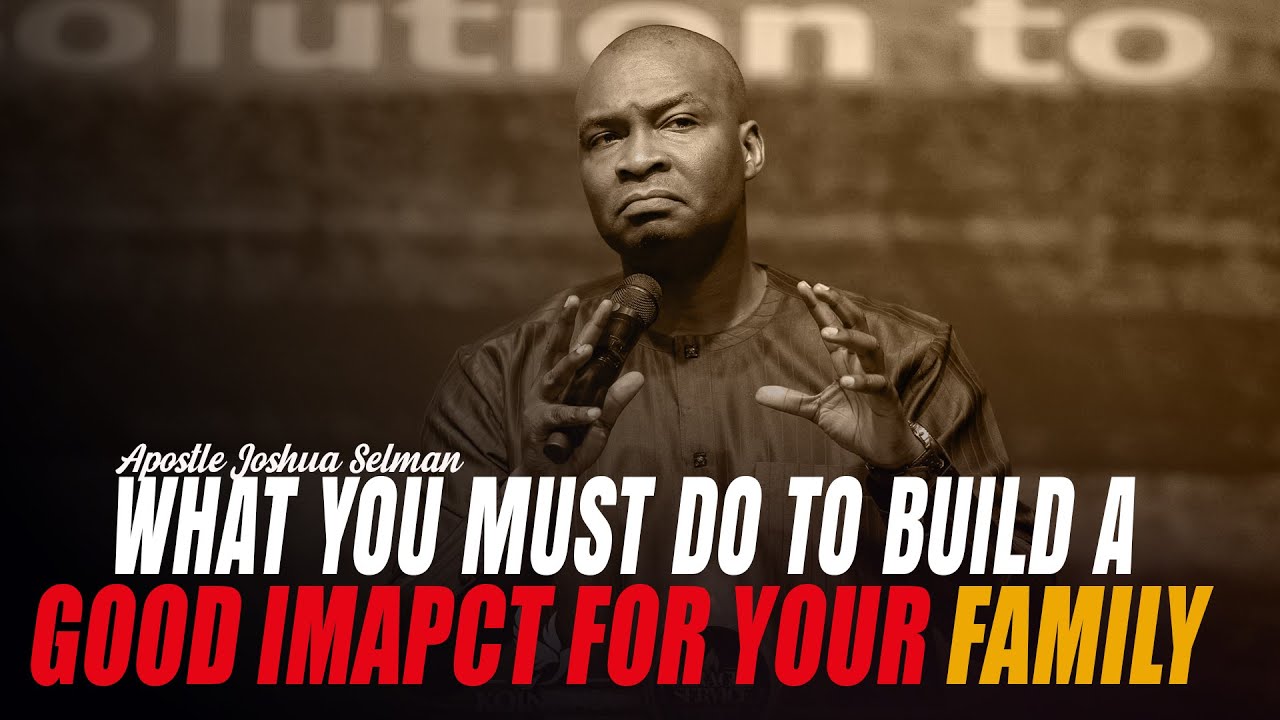 HOW TO BUILD A GODLY INHERITANCE FOR YOUR FAMILY - APOSTLE JOSHUA SELMAN