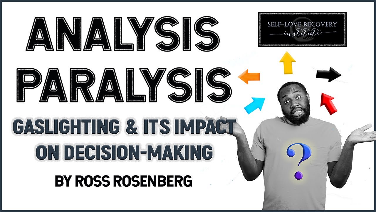 Analysis Paralysis: Gaslighting Narcissists Disable Decision Making
