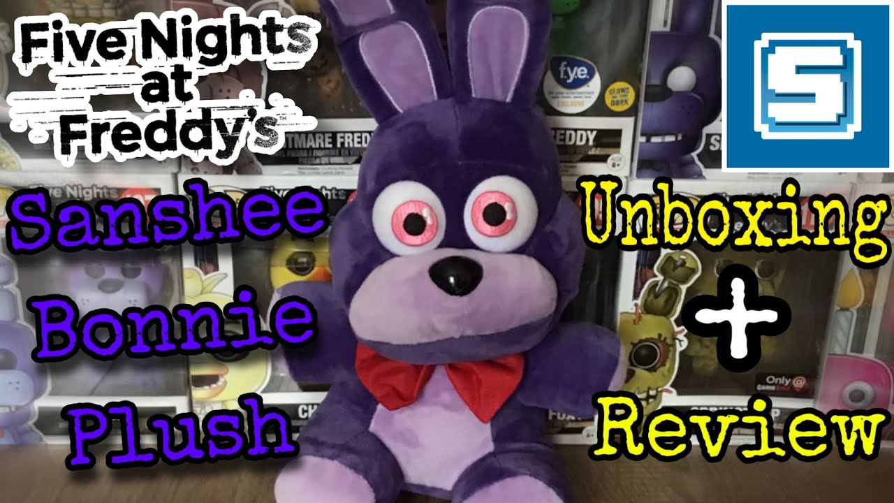 OFFICIAL FIVE NIGHTS AT FREDDY&rsquo;S: 2015 SANSHEE BONNIE PLUSH UNBOXING & REVIEW!!!