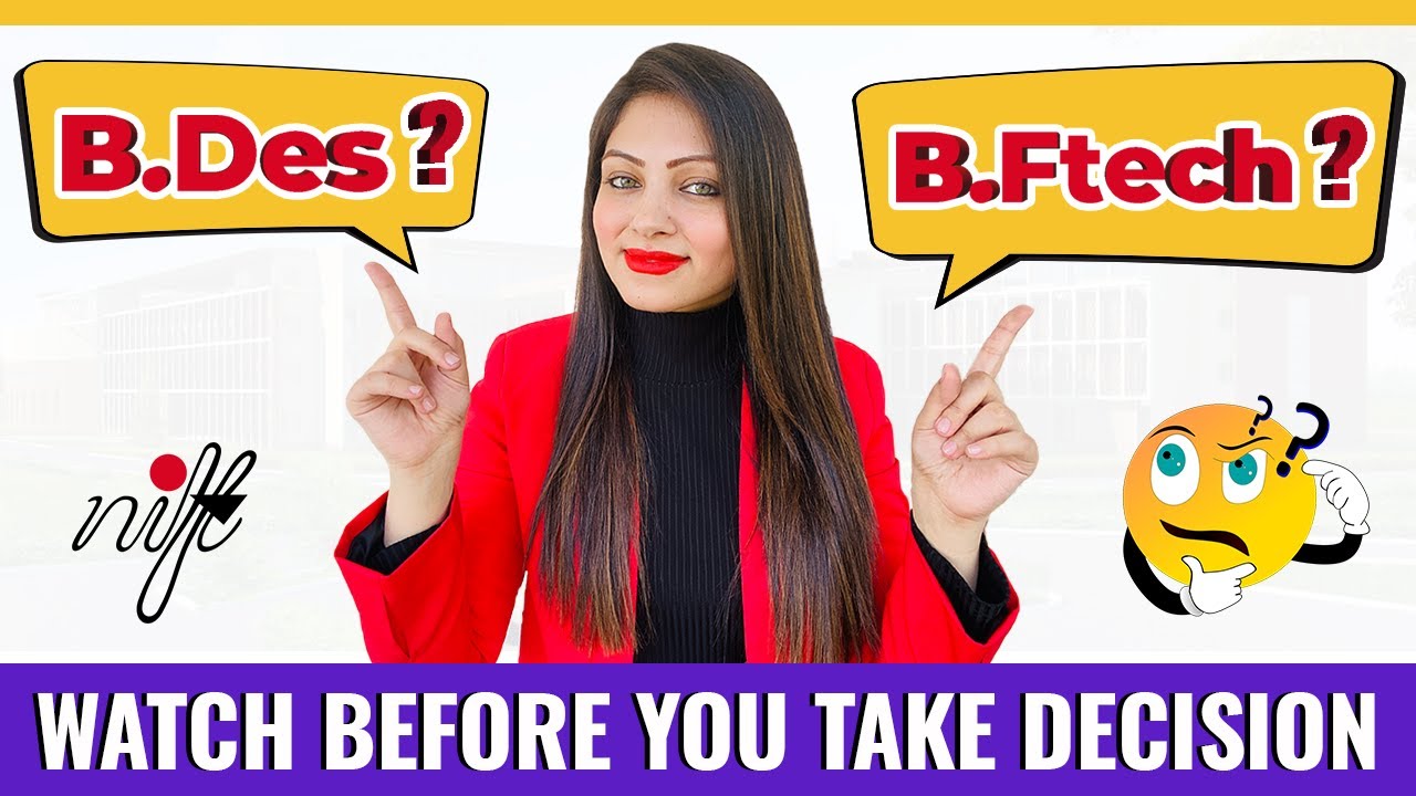 B.Des vs B.F.Tech. - Which course is better? Comparison between B.Des and B.F.Tech | What to choose?
