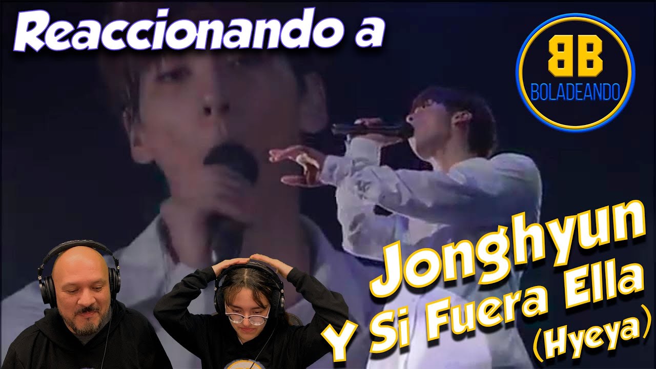 JONGHYUN - Y Si Fuera Ella / Hyeya | REACCIÓN