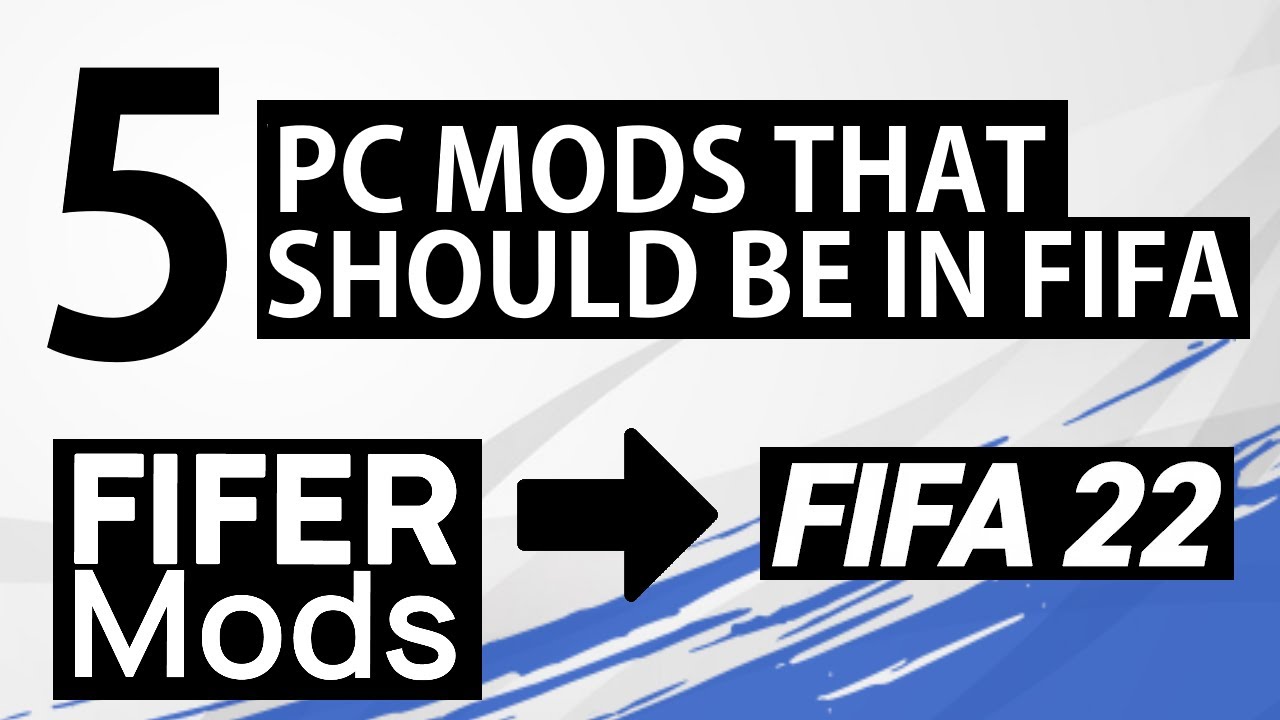 5 FIFA Mods That Should Be Included In The Game