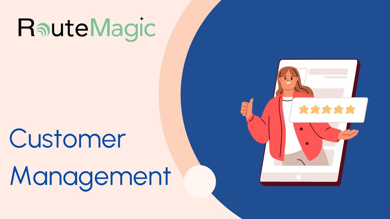 Know Your Customers Better with RouteMagic | Smart Customer Management On-the-Go