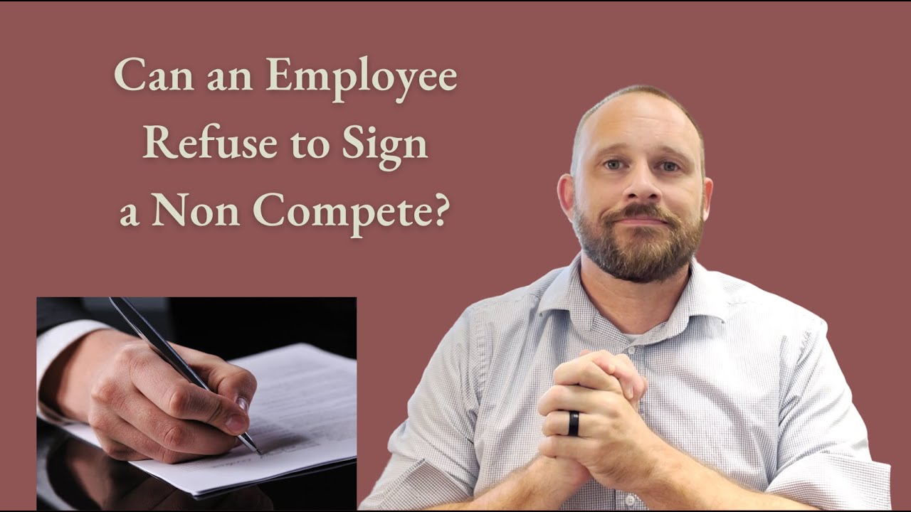 Can an Employee Refuse to Sign a Non Compete?