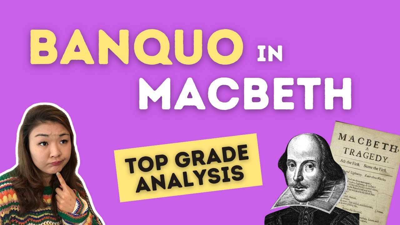 Why is Banquo so important in Macbeth? | Top grade character analysis
