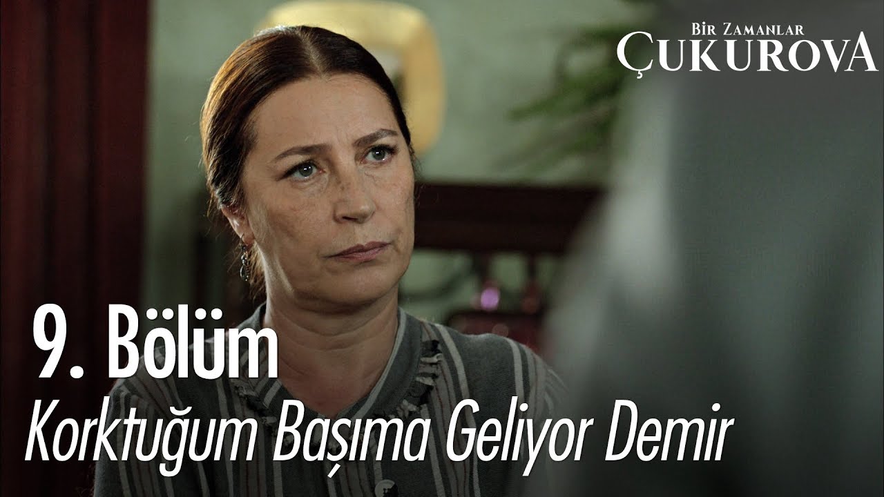 Korktuğum başıma geliyor Demir - Bir Zamanlar Çukurova 9. Bölüm