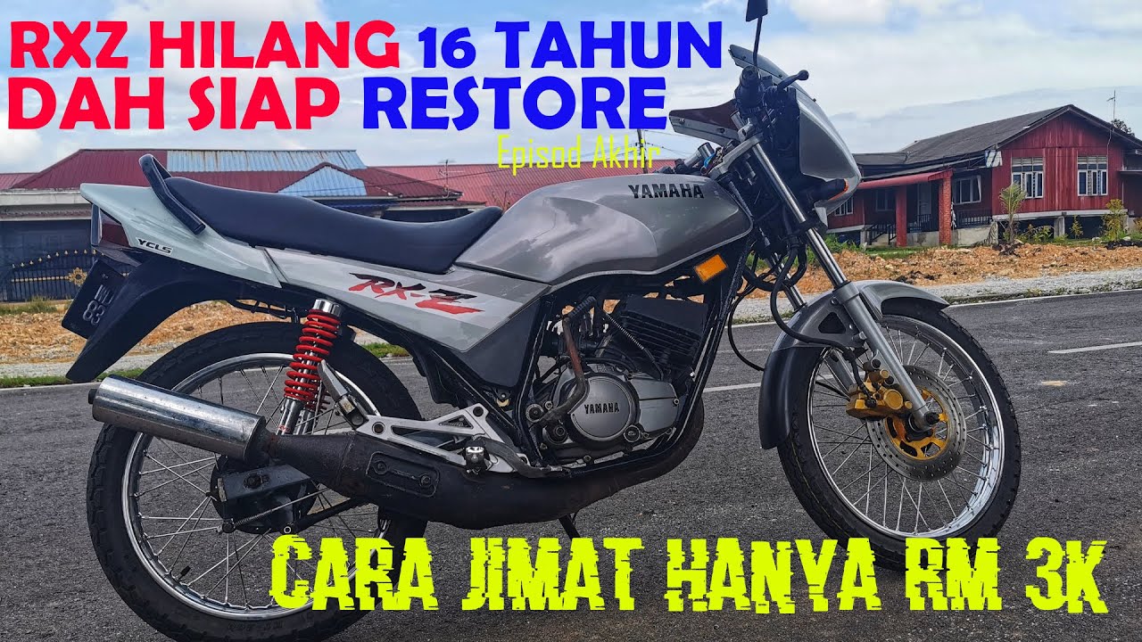 Cara Jimat Aku Restore RXZ Cuma Kos RM 3K Sahaja | RXZ Hilang 16 Tahun (Part Akhir)