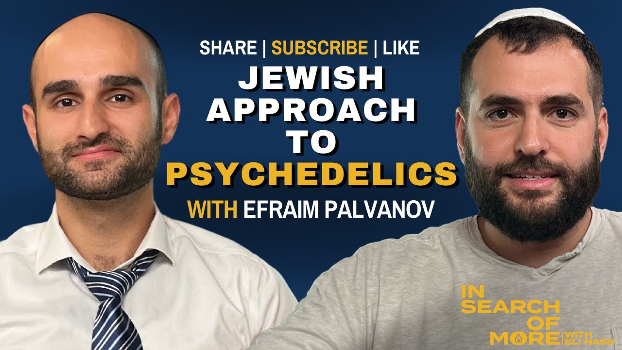 A Jewish Approach to Psychedelics w/ Efraim Palvanov