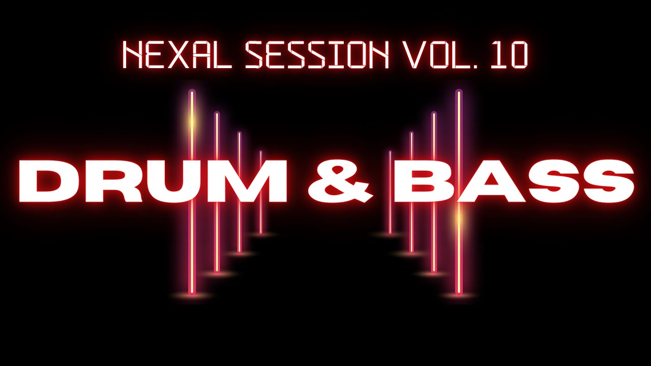 Nexal Sessions Vol. 10 | DRUM & BASS