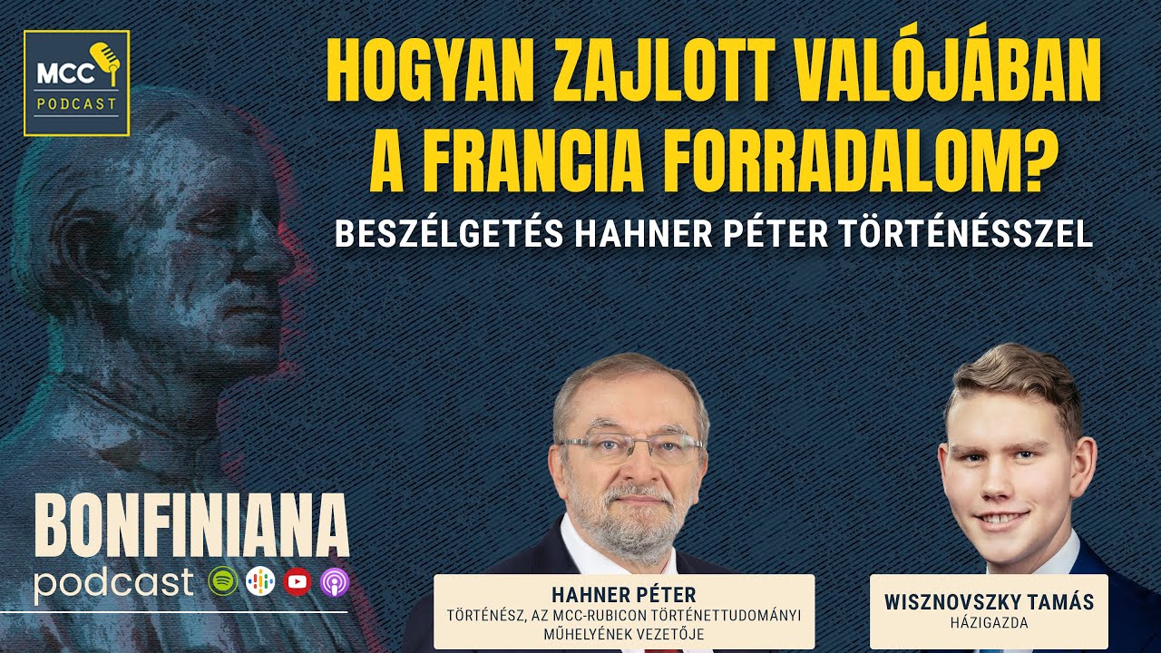 MCC Podcast: BONFINIANA | Hogyan zajlott valójában a francia forradalom?