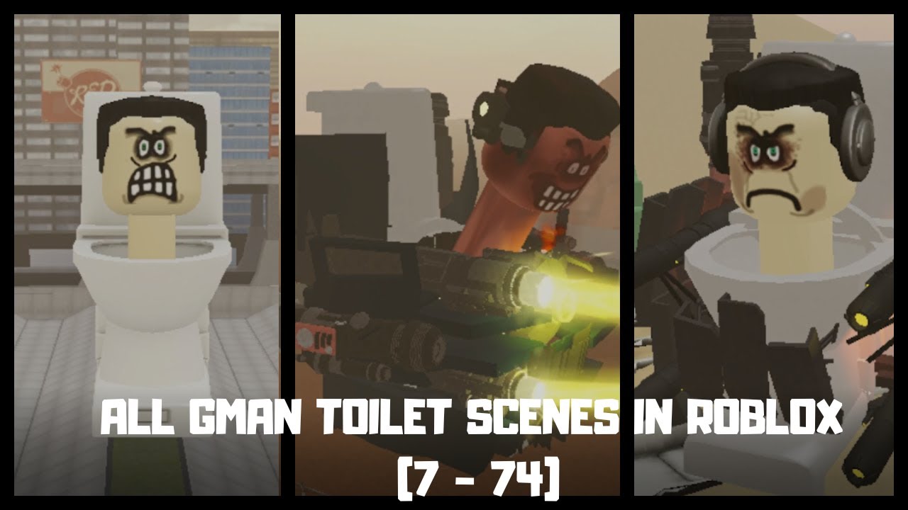 ALL GMAN TOILET SCENES IN ROBLOX (7 - 74)