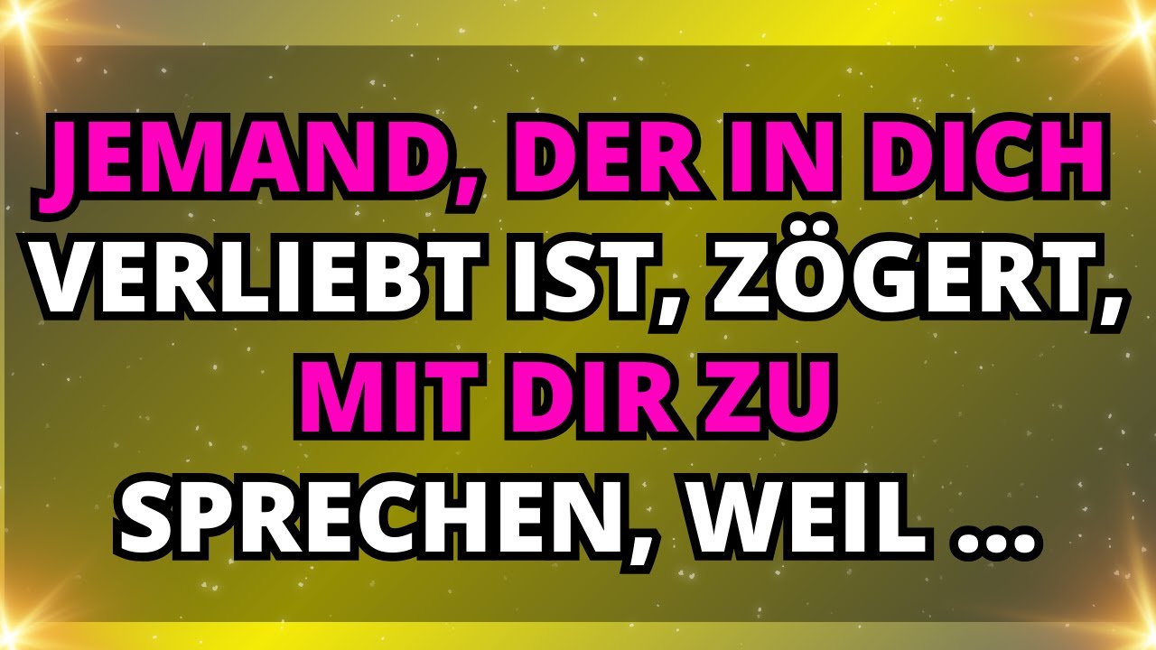 💔ENGEL SAGEN: Jemand, der in dich verliebt ist, zögert, mit dir zu sprechen, weil …