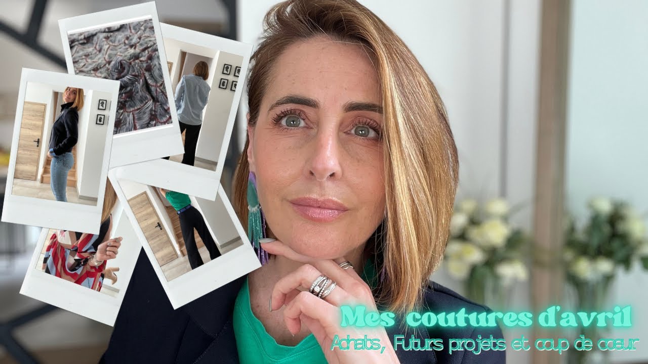 Podcast  Nº17 : Mes coutures du mois d’Avril, achats & futurs projets …