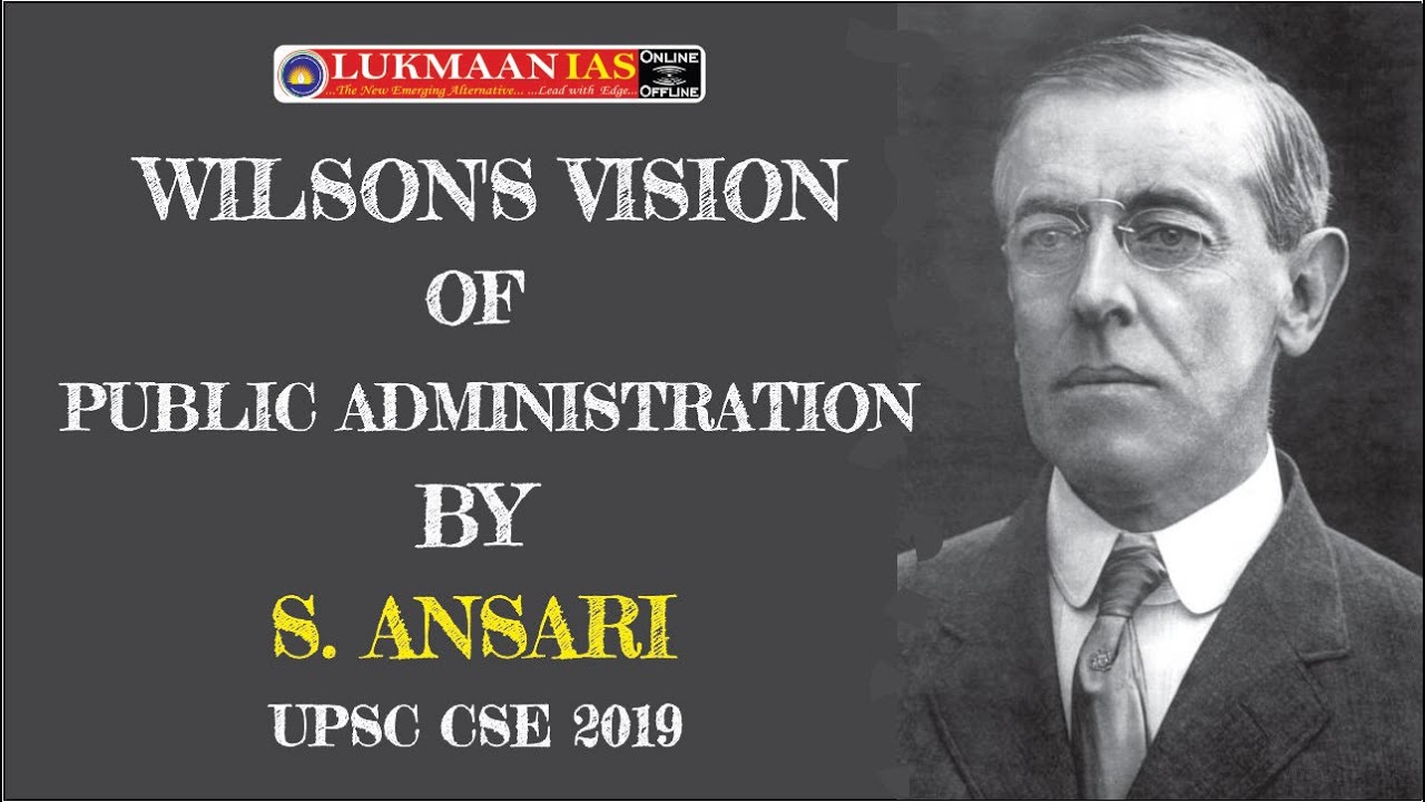 WILSON'S VISION OF PUBLIC ADMINISTRATION BY S. ANSARI I UPSC MAINS CSE 2020-21 I LUKMAAN IAS