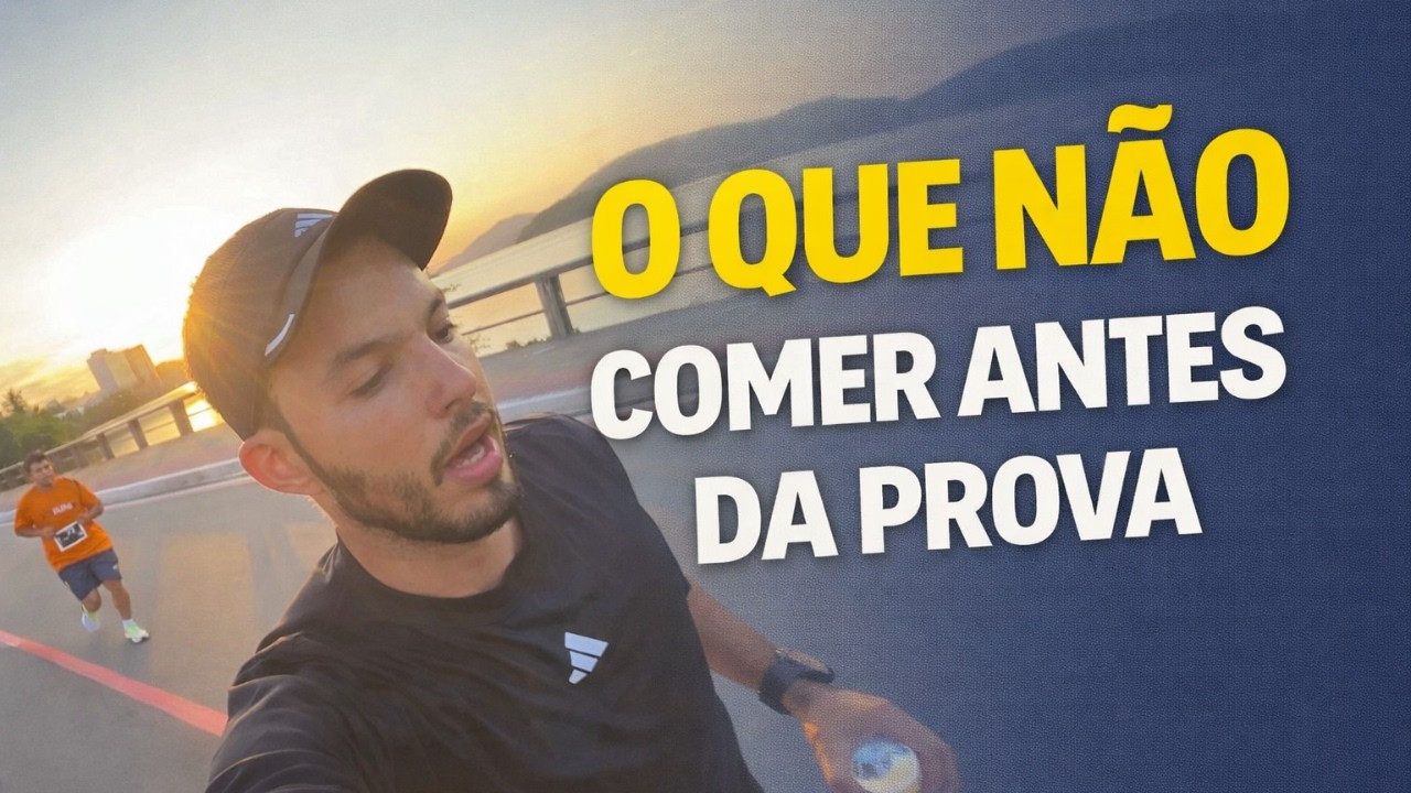 O que NÃO comer antes de uma prova de corrida?