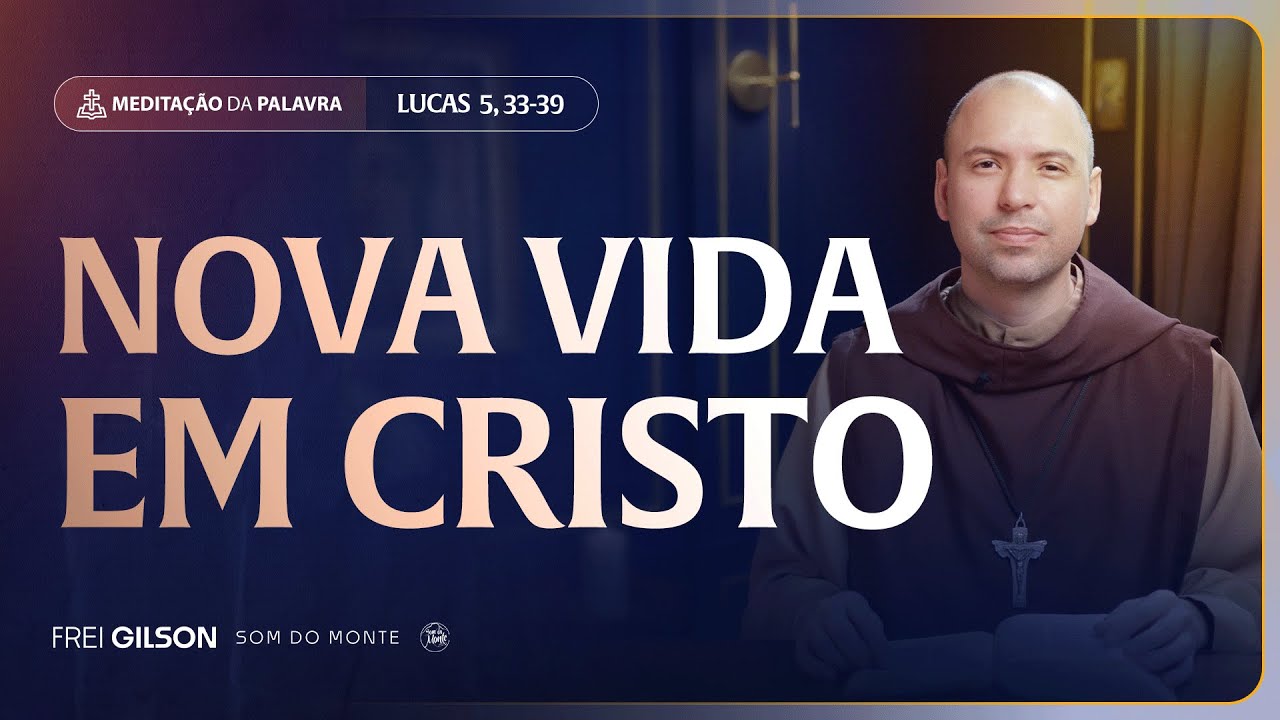 Nova vida em Cristo | (Lucas 5, 33-39) #2459 | Medita&ccedil;&atilde;o da Palavra