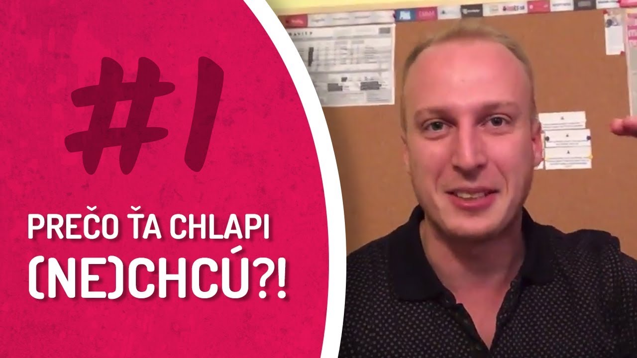 #1 PREČO ŤA CHLAPI (NE)CHCÚ?!