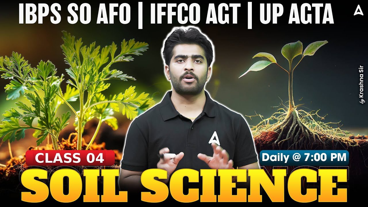 IBPS SO AFO | IFFCO AGT | UP AGTA 2025 | Soil Science Class 4 by Krashna Sir