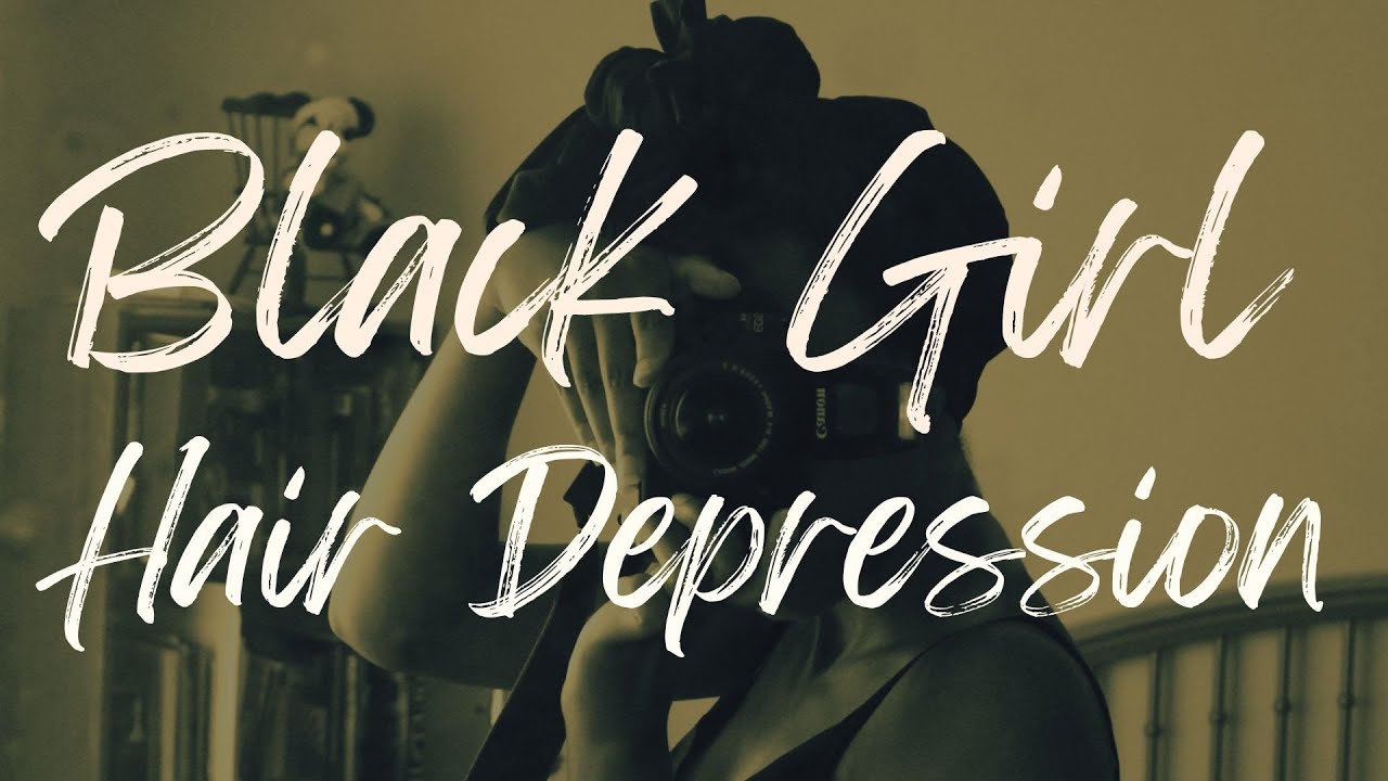 Black women aren't allowed to have a bad hair day. Black Girl Hair Depression