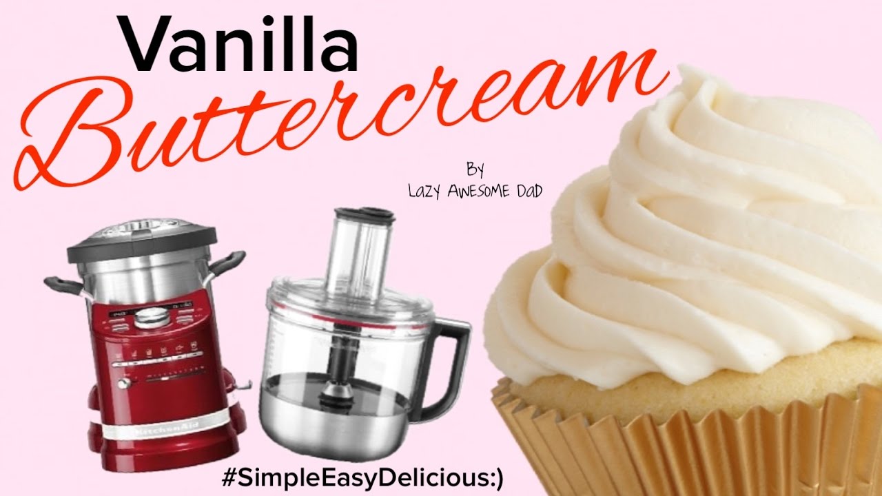 KitchenAid cook processor ARTISAN - Buttercream cupcake icing recipe like THERMOMIX