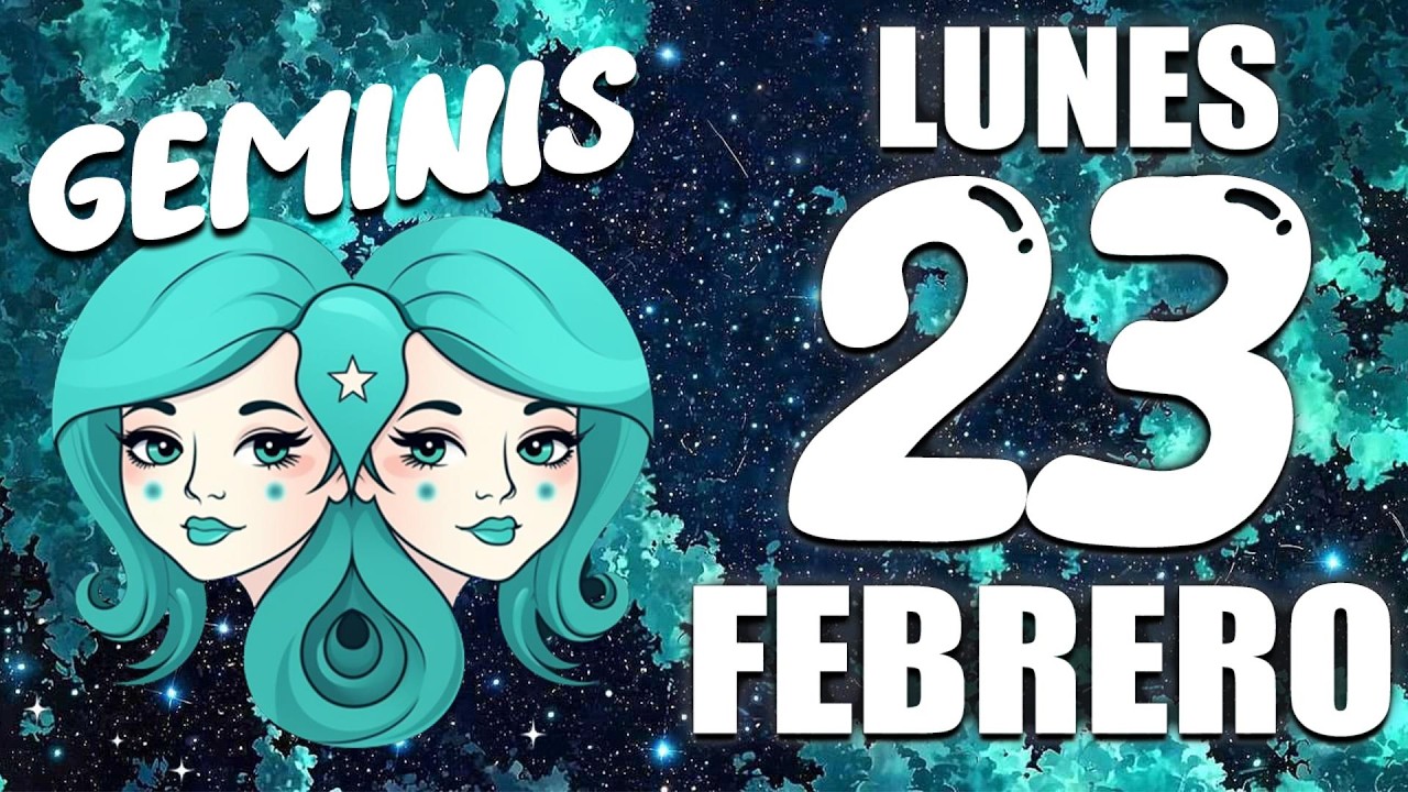 Horóscopo de hoy Geminis - 23 de Febrero de 2026