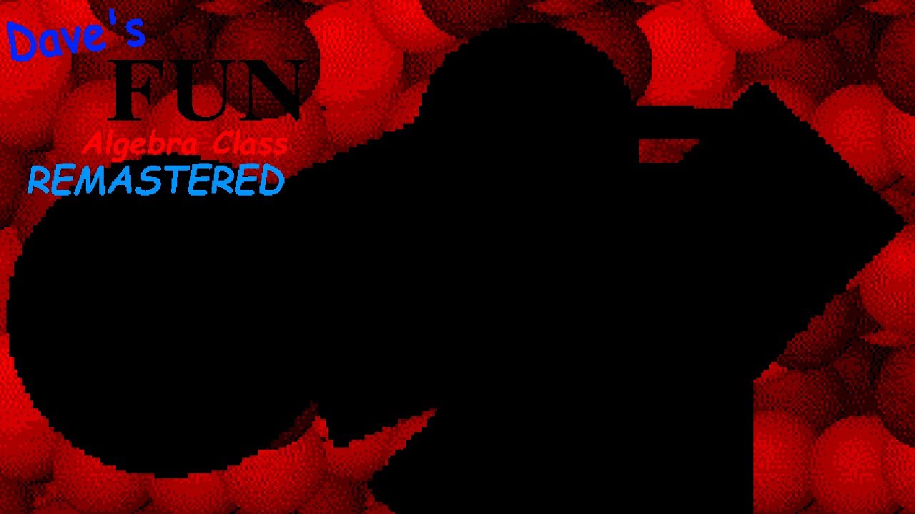 Dave's Fun Algebra Class REMASTERED 0.6.0 - Cheater Mode Playthrough (EPILEPSY WARNING)