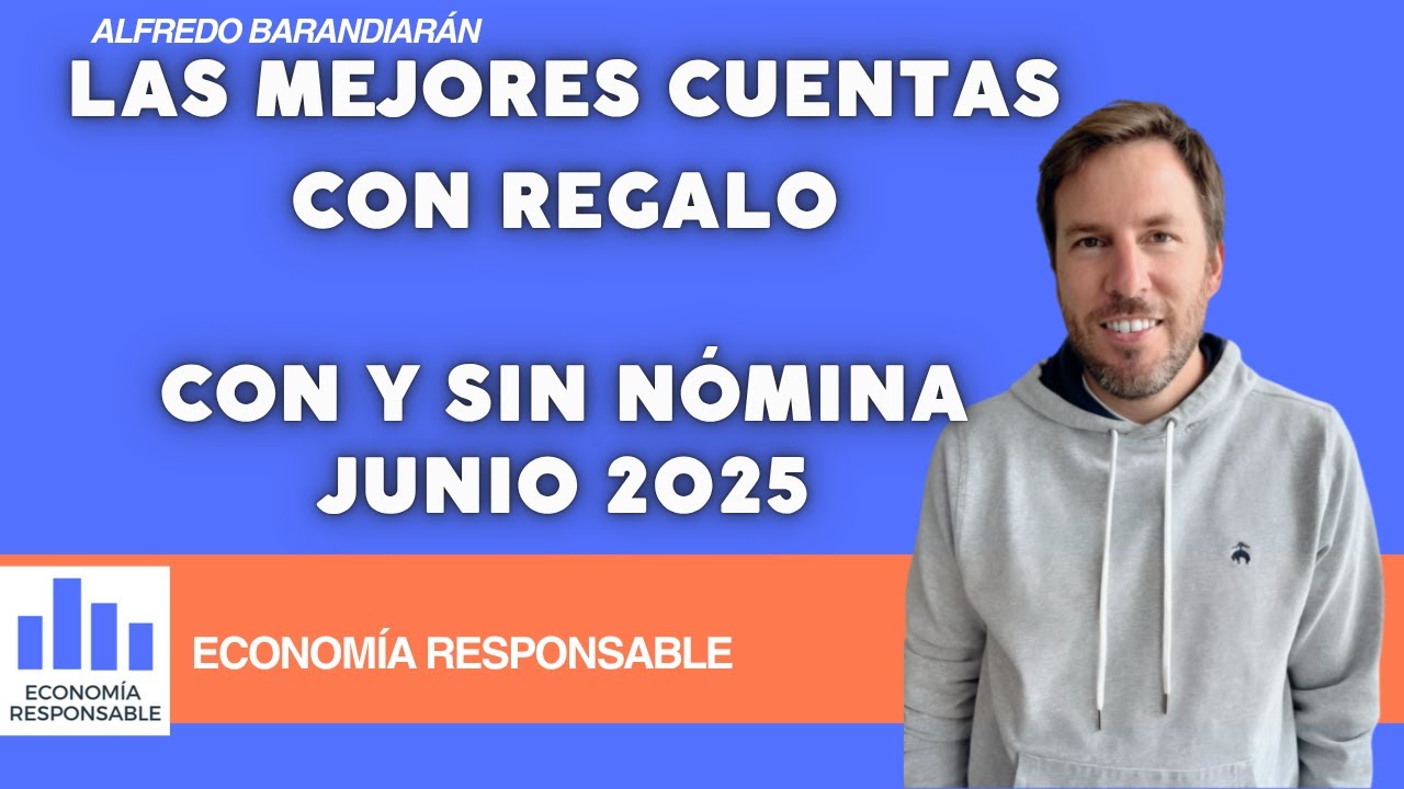 Las mejores cuentas con regalos en junio de 2025. En algunos bancos sin n&oacute;mina.