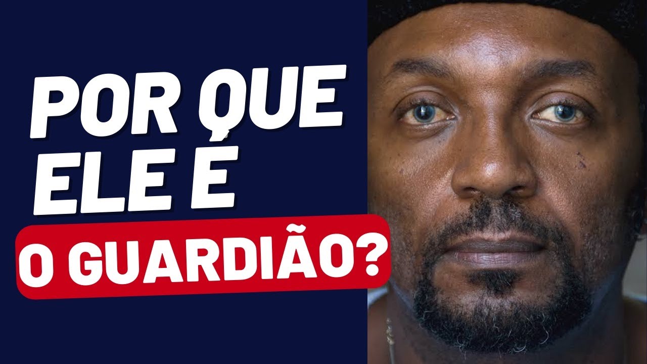 POR QUE ELE É O GUARDIÃO?