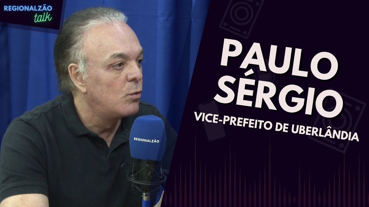 Regionalzão entrevista Paulo Sérgio, vice-prefeito de Uberlândia e possível sucessor de Odelmo Leão