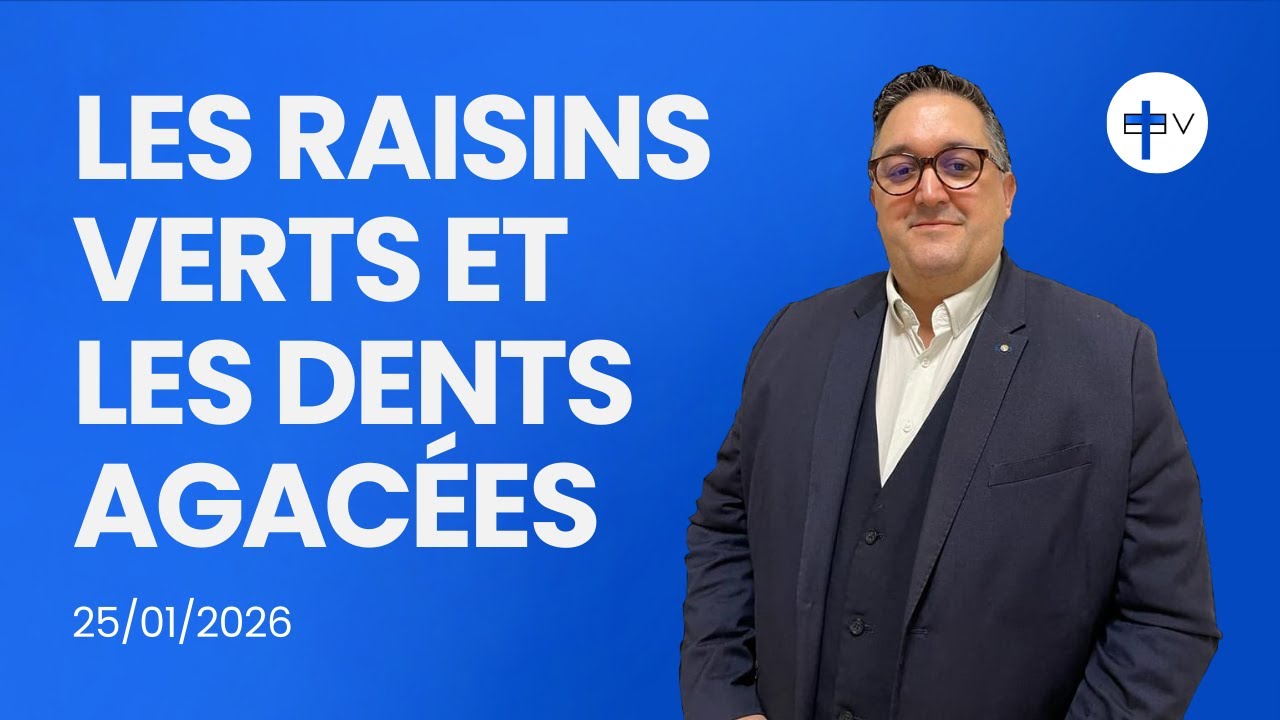 Culte EEV : Les raisins verts et les dents agacées - Pasteur Das Neves Fréderic [25/01/2026]