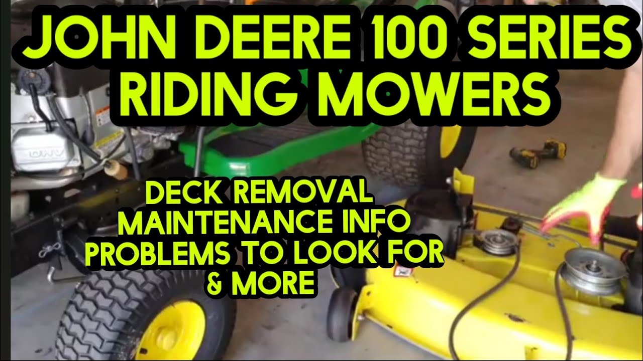 John Deere 100 series Riding Mowers: Deck Removal, inspection, service and more