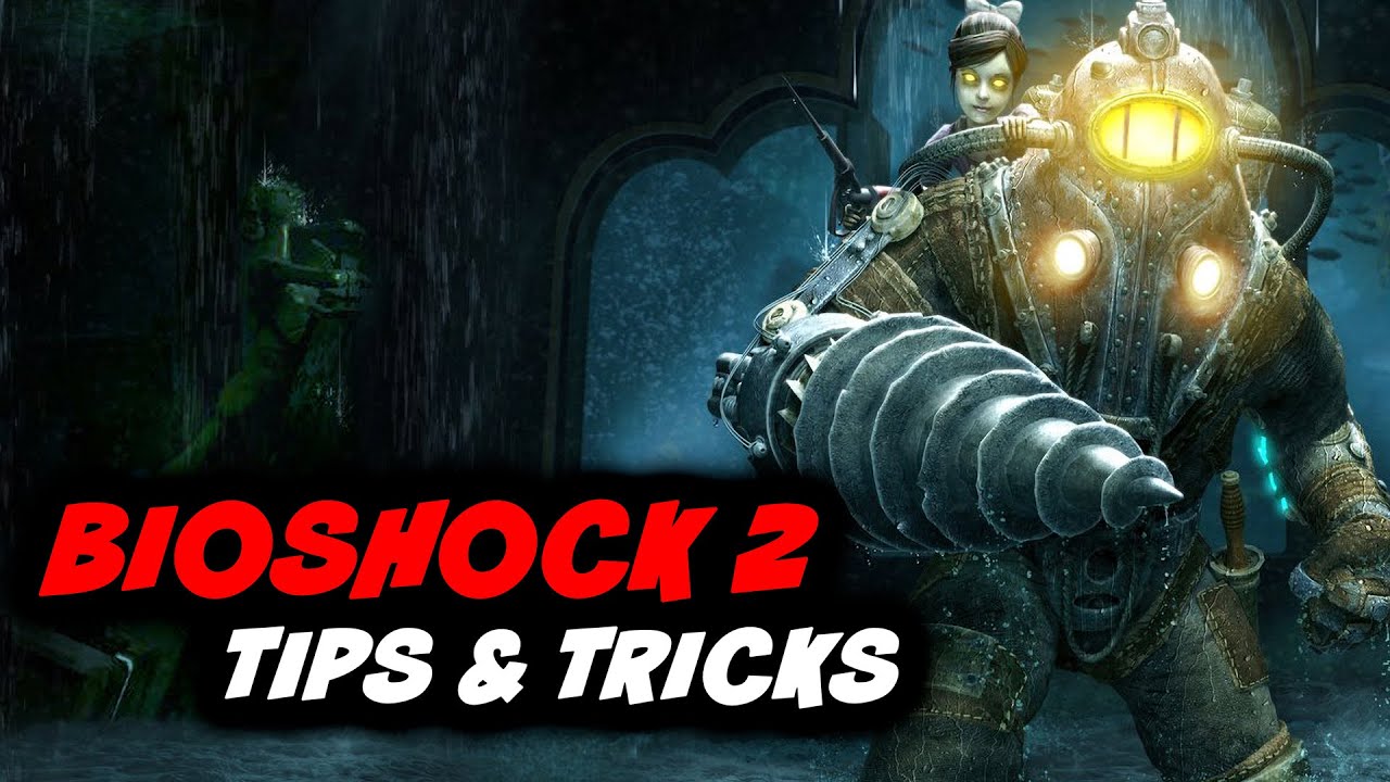 ✅ Советы и рекомендации по Bioshock 2 — Руководство по Bioshock 2