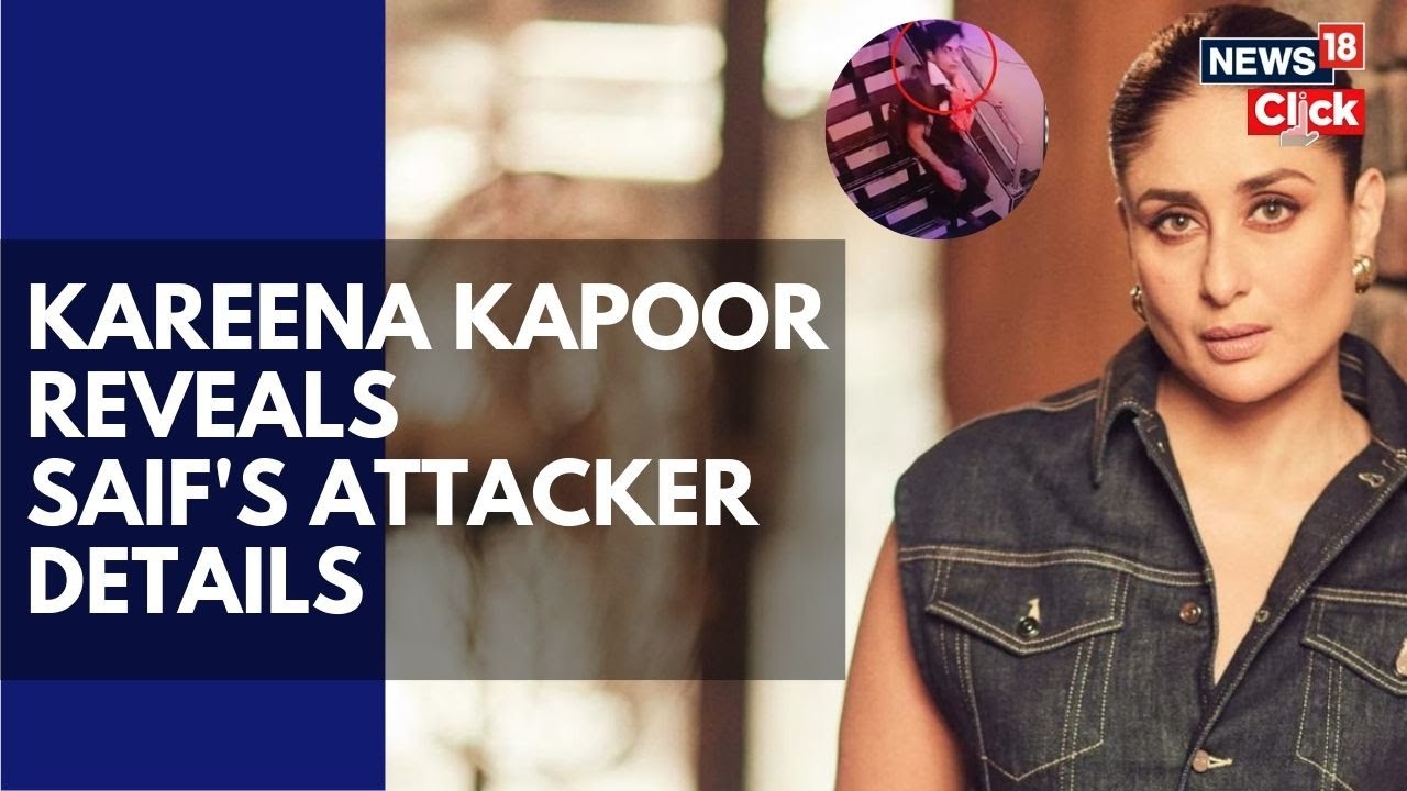 Saif Ali Khan Attack: Kareena Kapoor Khan Gives Her Statement To Police, Says Intruder Was.. | N18V