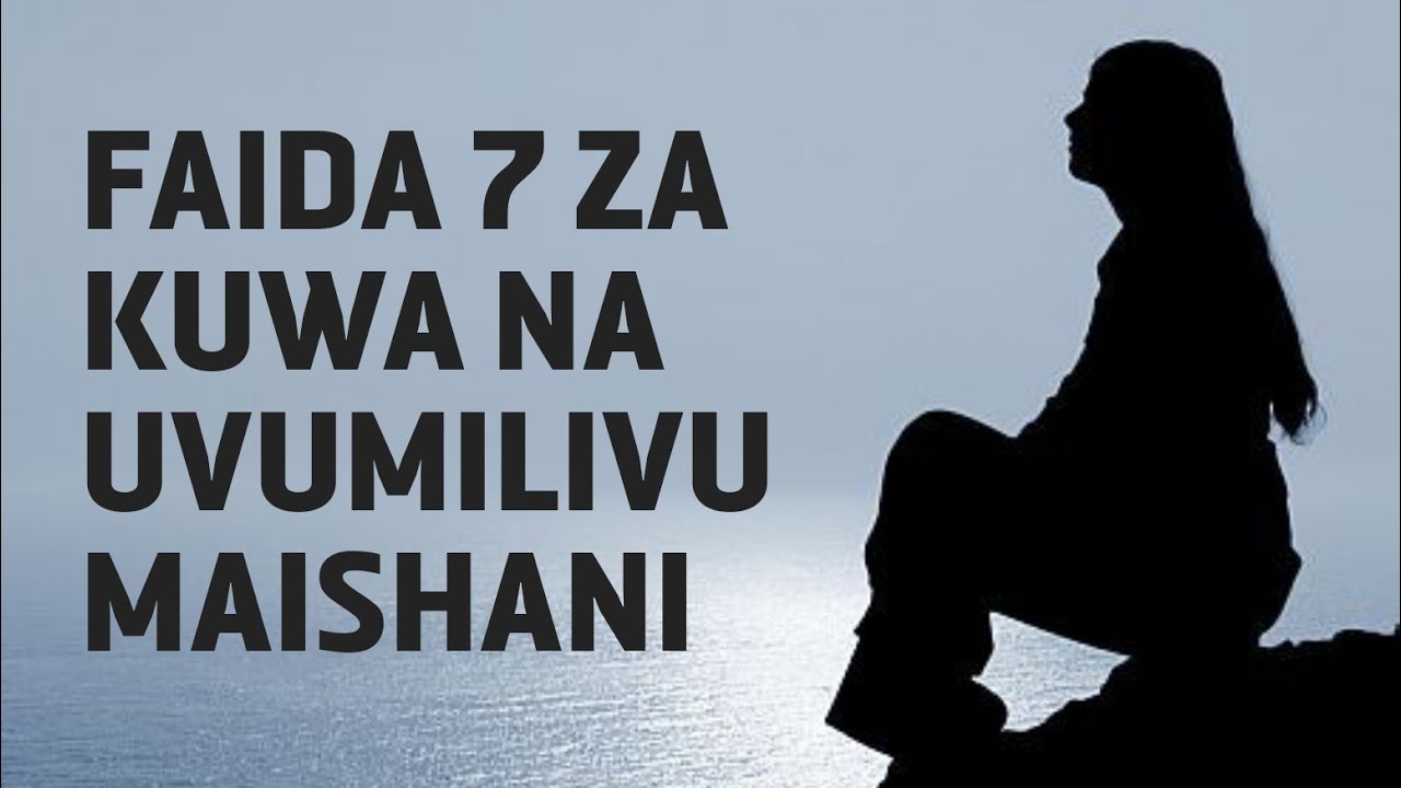 FAHAMU FAIDA 7 ZA KUWA NA UVUMILIVU MAISHANI.