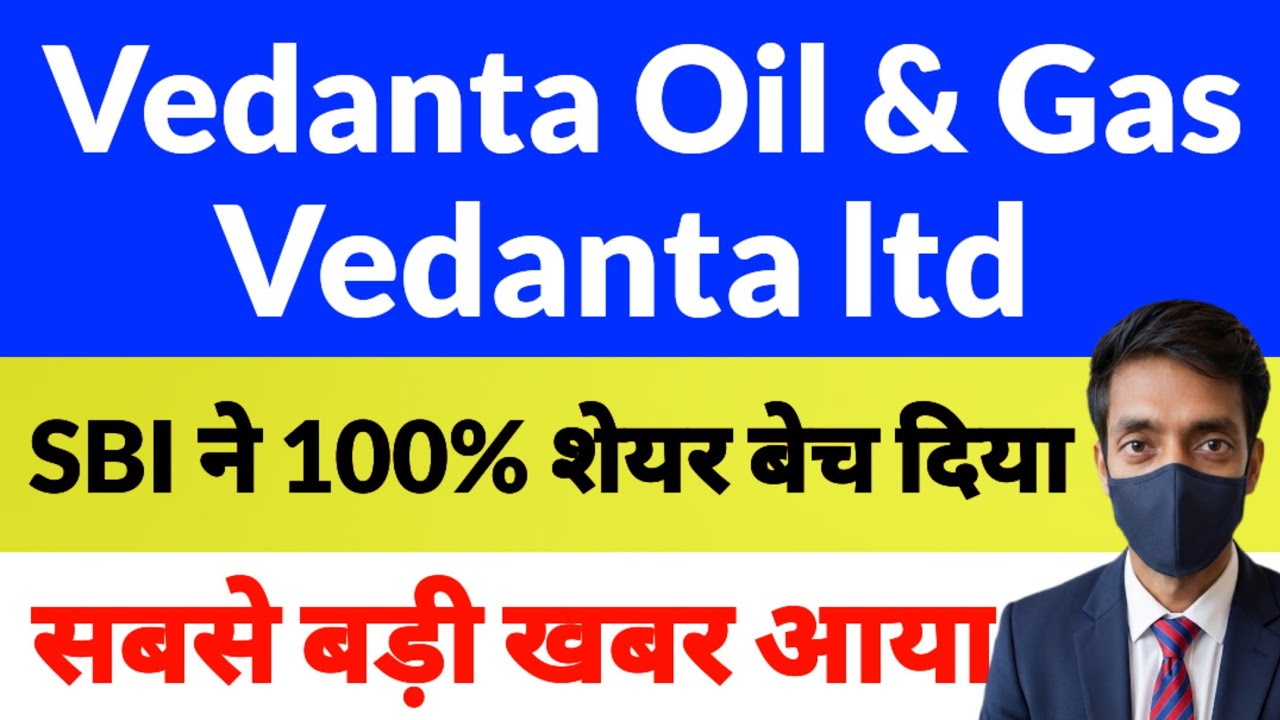 Vedanta Oil & Gas Share News, Vedanta Share News Today, Vedanta Dividend News, August MF Data Out